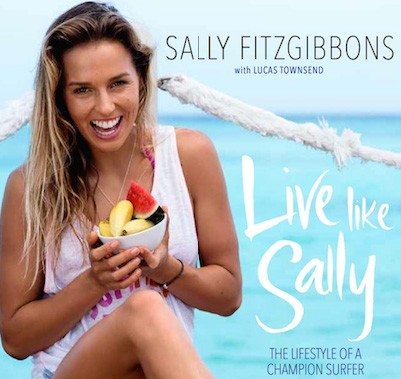 Live like Sally - The Lifestyle of a Champion Surfer